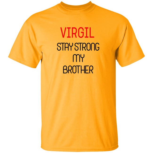 Virgil Stay Strong My Brother Shirt Virgil Stay Strong My Brother Shirt