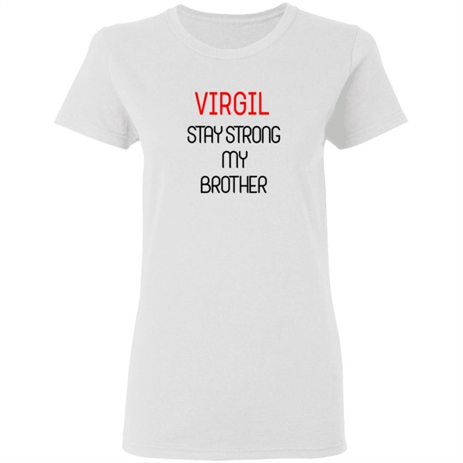 Virgil Stay Strong My Brother Shirt Virgil Stay Strong My Brother Shirt