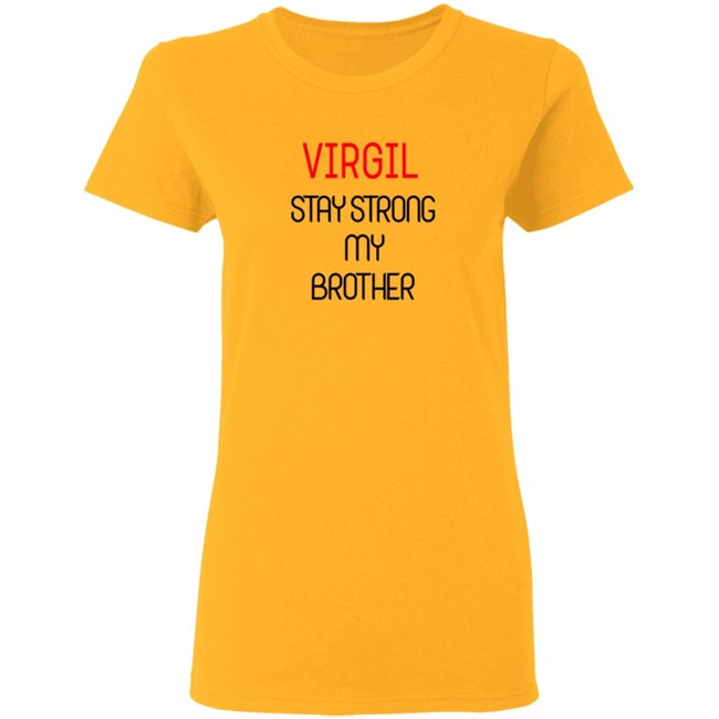 Virgil Stay Strong My Brother Shirt Virgil Stay Strong My Brother Shirt