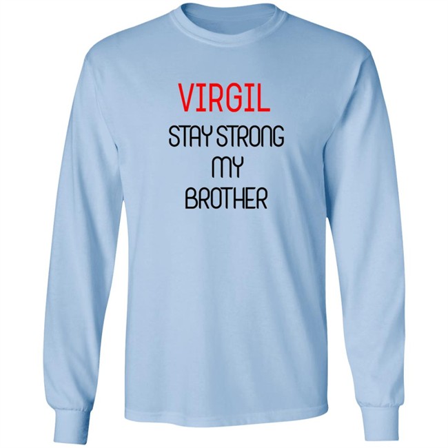 Virgil Stay Strong My Brother Shirt Virgil Stay Strong My Brother Shirt