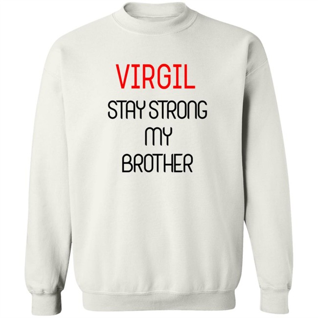 Virgil Stay Strong My Brother Shirt Virgil Stay Strong My Brother Shirt