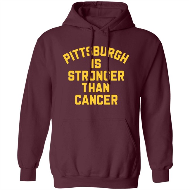 Pittsburgh Is Stronger Than Cancer Shirt Hoodie Pittsburgh Is Stronger Than Cancer Shirt Hoodie