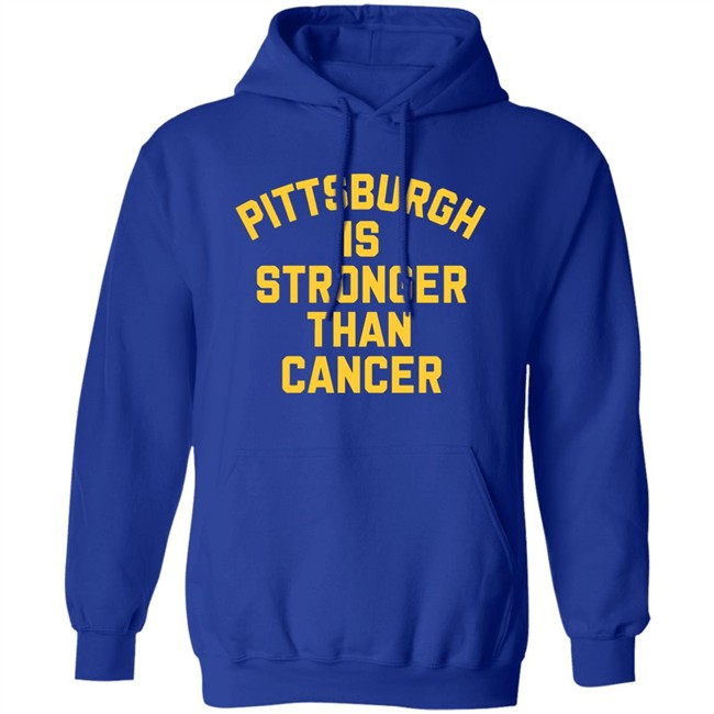 Pittsburgh Is Stronger Than Cancer Shirt Hoodie Pittsburgh Is Stronger Than Cancer Shirt Hoodie
