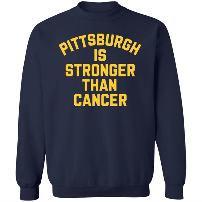 Pittsburgh Is Stronger Than Cancer Shirt Hoodie Pittsburgh Is Stronger Than Cancer Shirt Hoodie