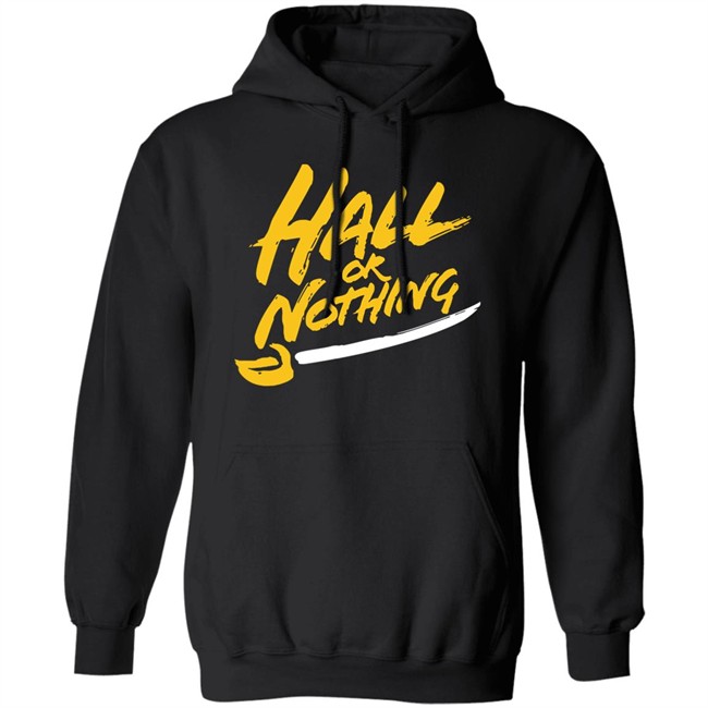 Hall or Nothing Shirt Hoodie Hall or Nothing Shirt Hoodie