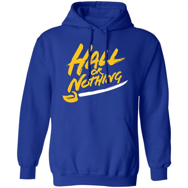 Hall or Nothing Shirt Hoodie Hall or Nothing Shirt Hoodie