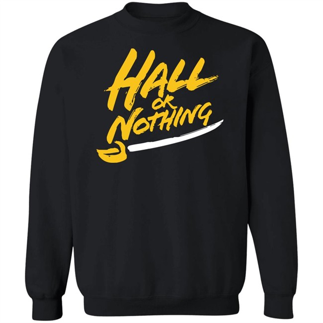 Hall or Nothing Shirt Hoodie Hall or Nothing Shirt Hoodie