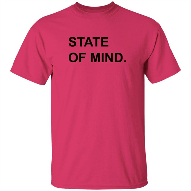 State Of Mind Shirt State Of Mind Shirt