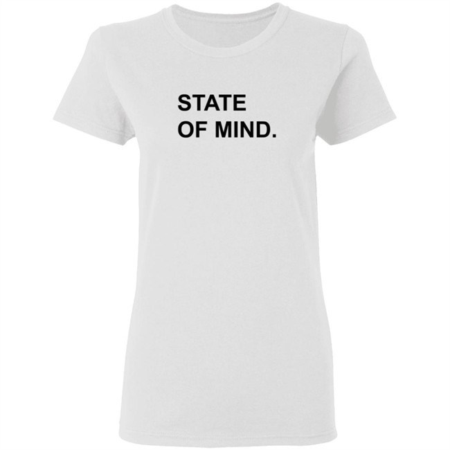 State Of Mind Shirt State Of Mind Shirt