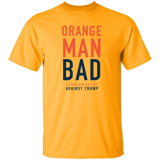 Orange Man Bad Republican Voters Against Trump T Shirt Orange Man Bad Republican Voters Against Trump T Shirt