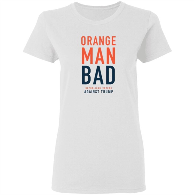 Orange Man Bad Republican Voters Against Trump T Shirt Orange Man Bad Republican Voters Against Trump T Shirt