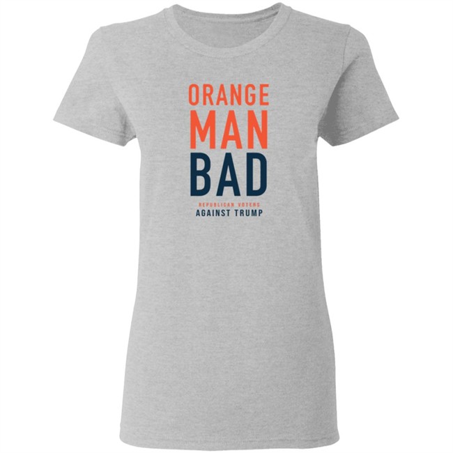 Orange Man Bad Republican Voters Against Trump T Shirt Orange Man Bad Republican Voters Against Trump T Shirt