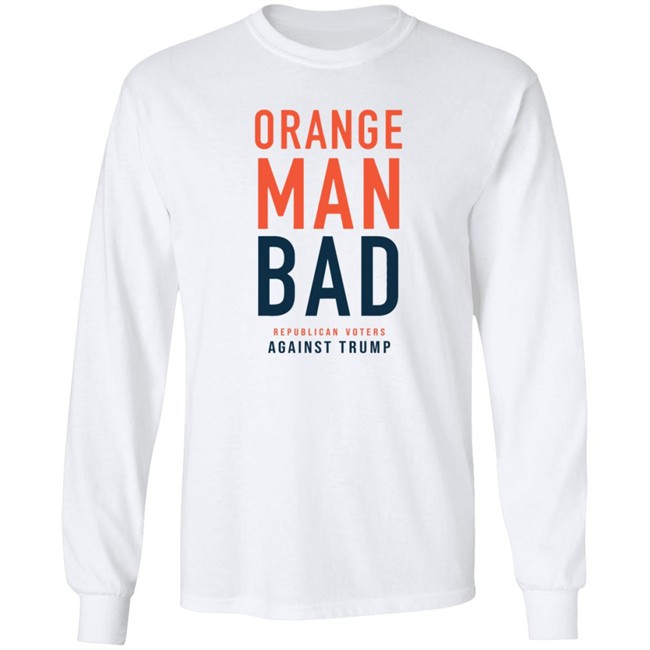 Orange Man Bad Republican Voters Against Trump T Shirt Orange Man Bad Republican Voters Against Trump T Shirt