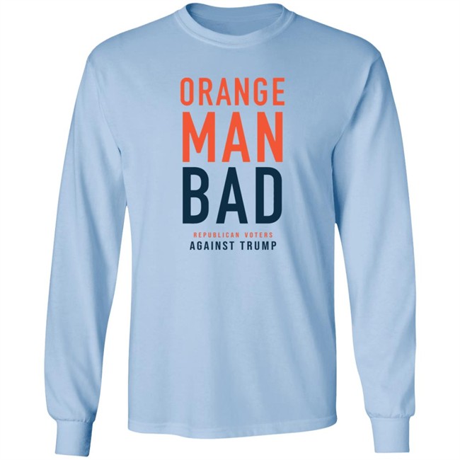 Orange Man Bad Republican Voters Against Trump T Shirt Orange Man Bad Republican Voters Against Trump T Shirt