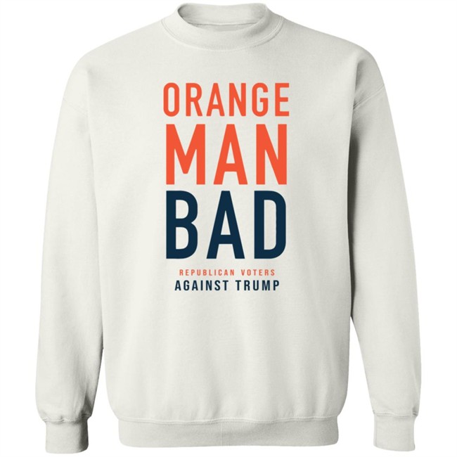 Orange Man Bad Republican Voters Against Trump T Shirt Orange Man Bad Republican Voters Against Trump T Shirt
