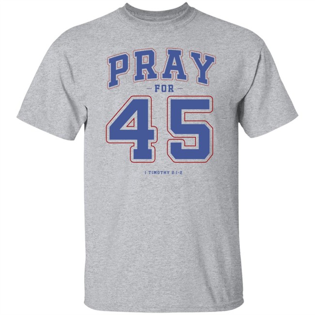Pray For 45 Shirt T Shirt Hoodie Pray For 45 Shirt T Shirt Hoodie