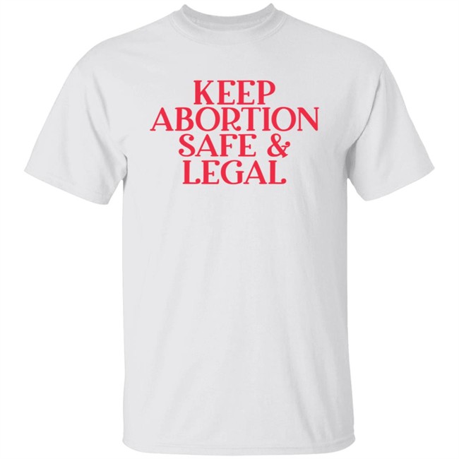 Keep Abortion Safe & Legal T Shirt