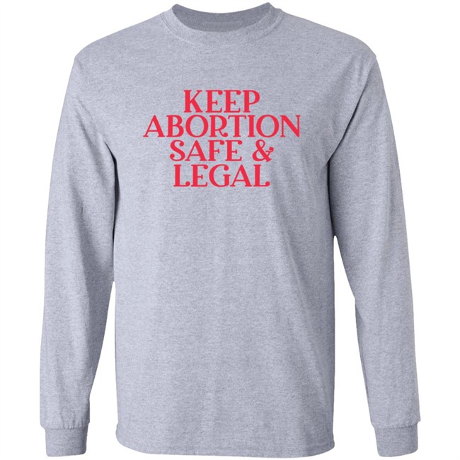 Keep Abortion Safe & Legal T Shirt Keep Abortion Safe & Legal T Shirt