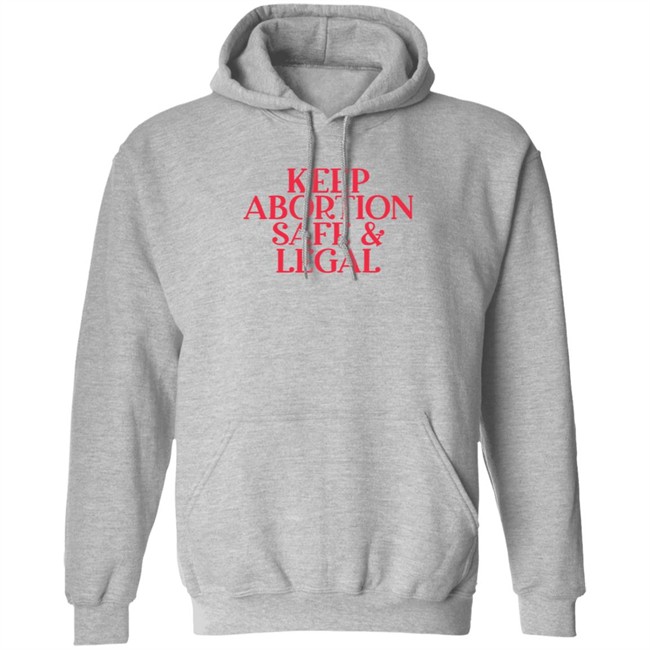 Keep Abortion Safe & Legal T Shirt Keep Abortion Safe & Legal T Shirt