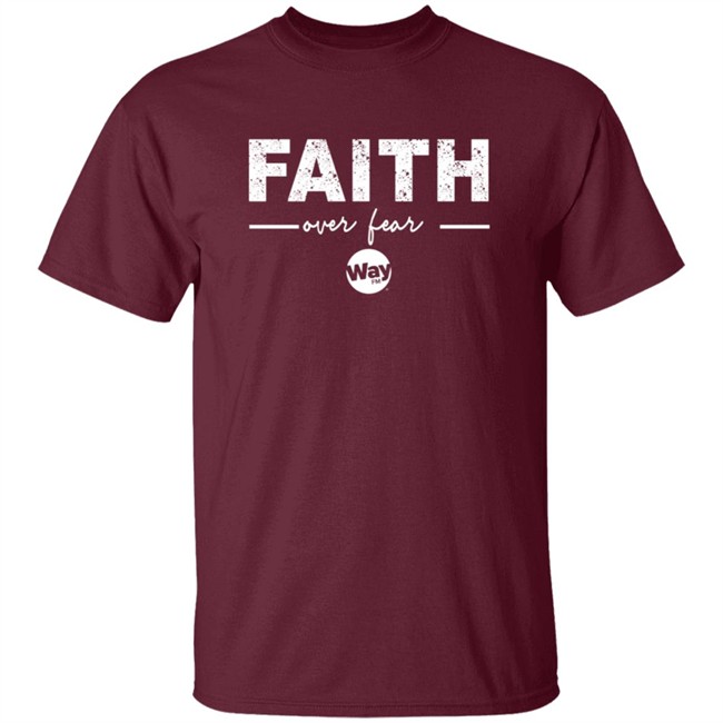 The Wally Show Faith Over Fear Tee Shirt The Wally Show Faith Over Fear Tee Shirt