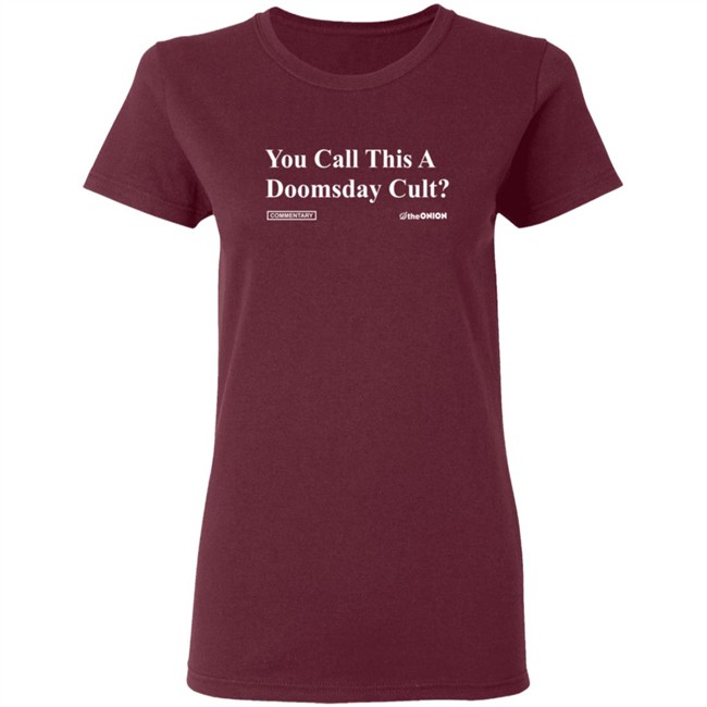 The Onion Merch You Call This A Doomsday Cult Headline T Shirt The Onion Merch You Call This A Doomsday Cult Headline T Shirt