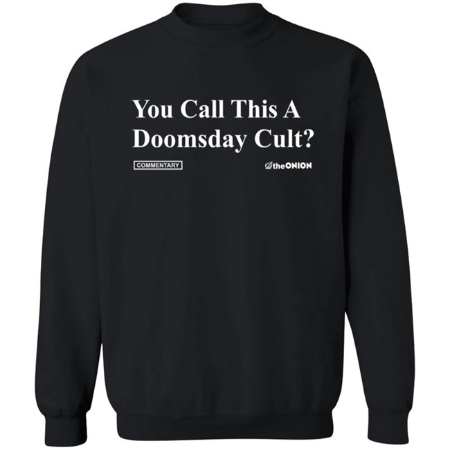 The Onion Merch You Call This A Doomsday Cult Headline T Shirt The Onion Merch You Call This A Doomsday Cult Headline T Shirt