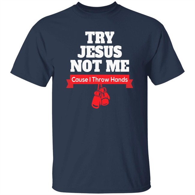Try Jesus Not Me Tee Shirt Try Jesus Not Me Tee Shirt
