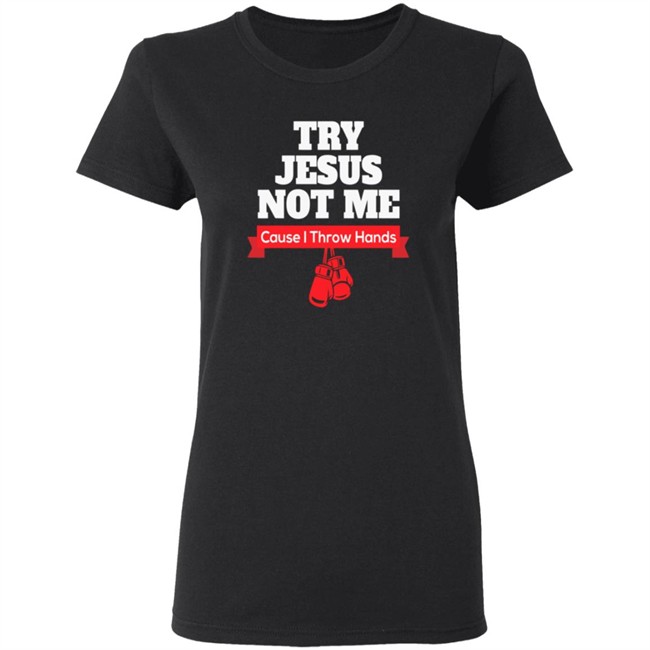 Try Jesus Not Me Tee Shirt Try Jesus Not Me Tee Shirt