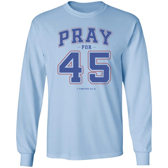 Pray For 45 Shirt T Shirt Hoodie Pray For 45 Shirt T Shirt Hoodie