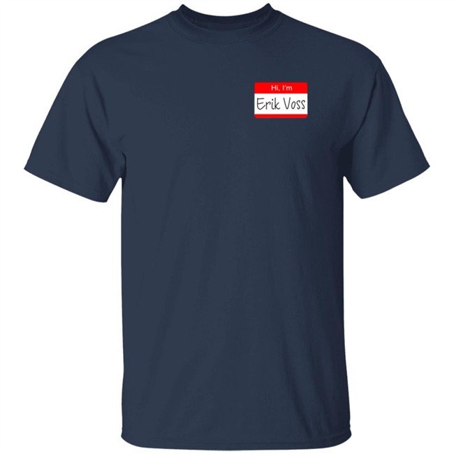 Hi, I'm Erik Voss! Shirt Hi, I'm Erik Voss! Shirt