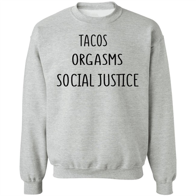 Tacos Grgasms Social Justice T Shirt Tacos Grgasms Social Justice T Shirt