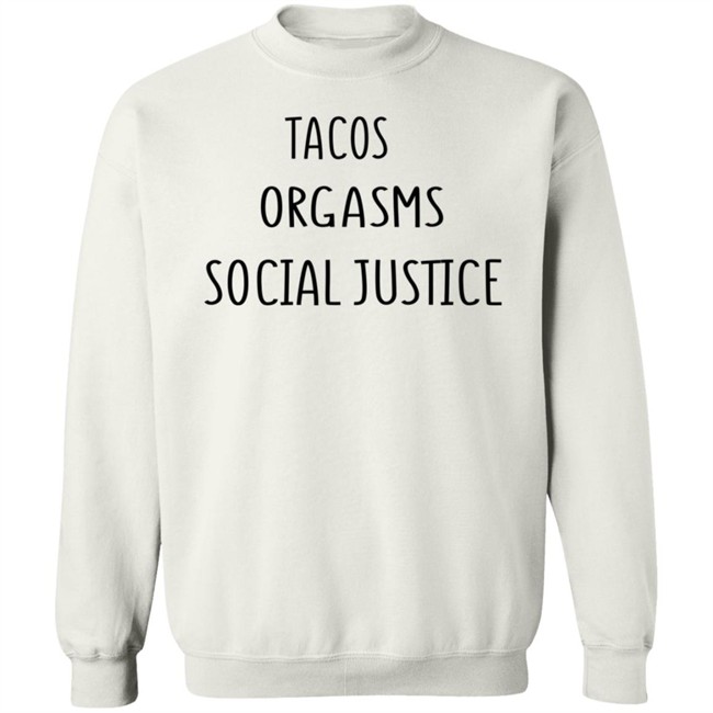 Tacos Grgasms Social Justice T Shirt Tacos Grgasms Social Justice T Shirt