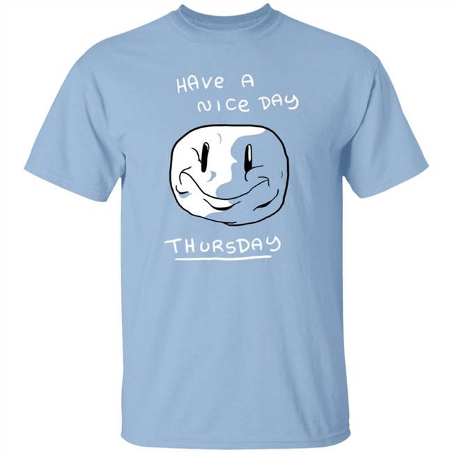 Mister Hayden Merch Have A NIce Day ThursDay Tee Shirt Mister Hayden Merch Have A NIce Day ThursDay Tee Shirt