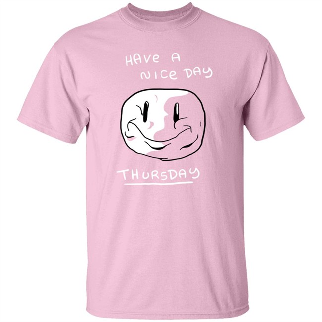 Mister Hayden Merch Have A NIce Day ThursDay Tee Shirt Mister Hayden Merch Have A NIce Day ThursDay Tee Shirt
