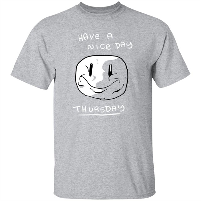 Mister Hayden Merch Have A NIce Day ThursDay Tee Shirt