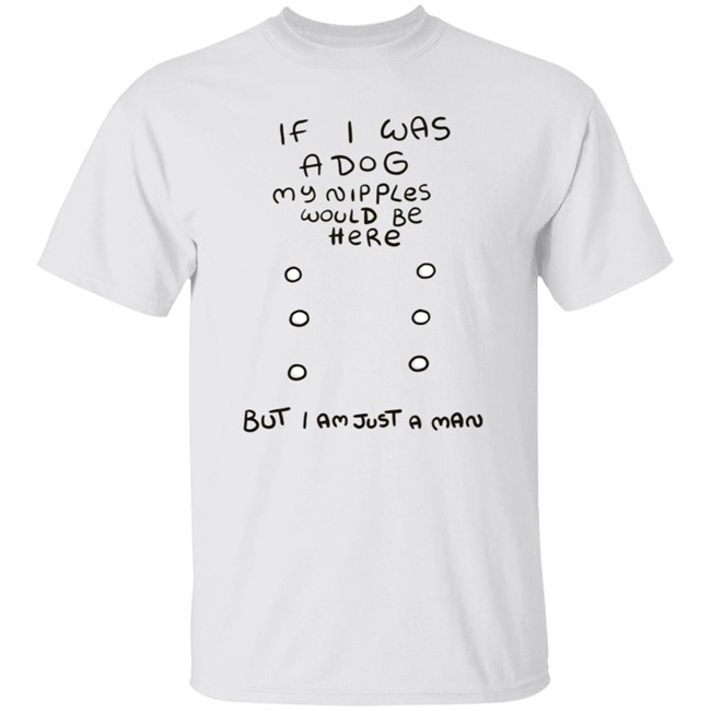 Mister Hayden Merch If I Was A Dog Tee Shirt Mister Hayden Merch If I Was A Dog Tee Shirt