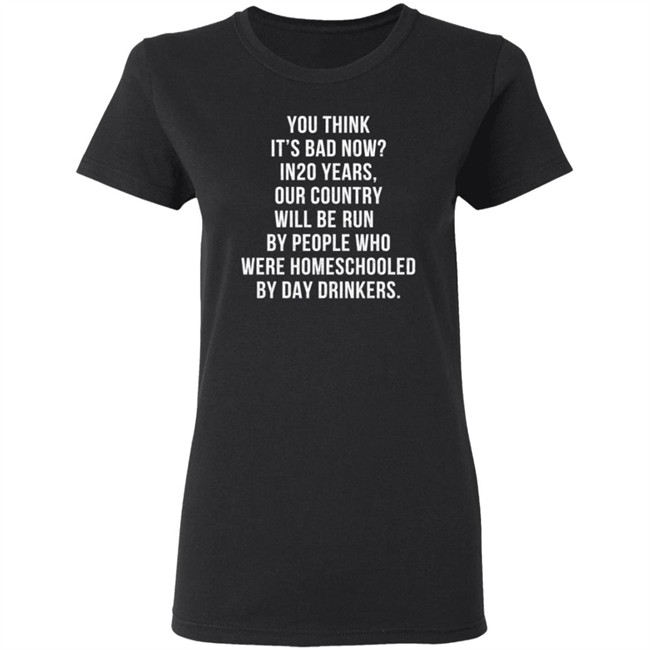 Homeschooled By Day Drinkers T Shirt Homeschooled By Day Drinkers T Shirt