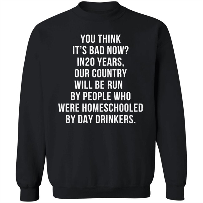 Homeschooled By Day Drinkers T Shirt Homeschooled By Day Drinkers T Shirt
