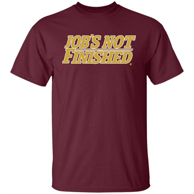 Jobs Not Finished Shirt Hoodie Jobs Not Finished Shirt Hoodie