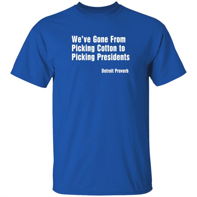 Picking Presidents Detroit Proverb Tee Shirt Picking Presidents Detroit Proverb Tee Shirt