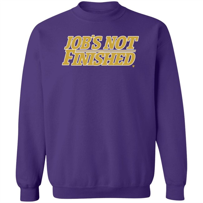 Jobs Not Finished Shirt Hoodie Jobs Not Finished Shirt Hoodie