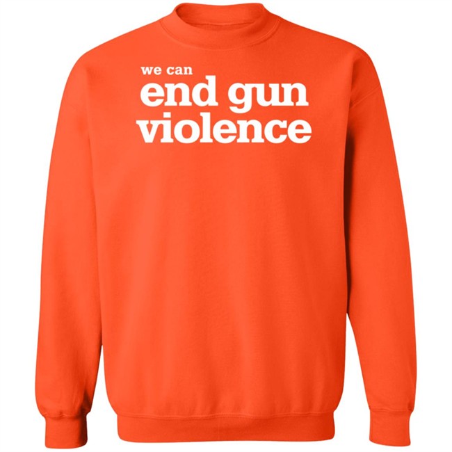 We Can End Gun Violence Orange Tee Shirt We Can End Gun Violence Orange Tee Shirt