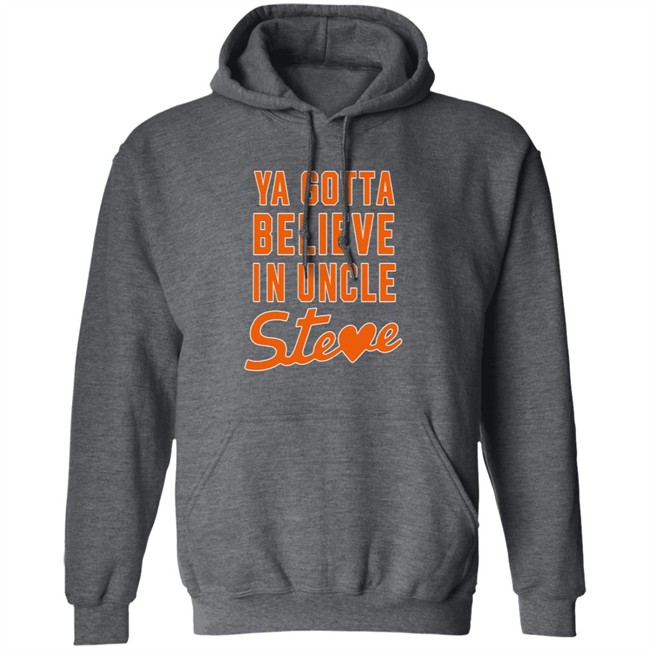 Ya Gotta Believe In Uncle Steve T Shirt Steve Cohen And Alex Shirt Hoodie Ya Gotta Believe In Uncle Steve T Shirt Steve Cohen And Alex Shirt Hoodie
