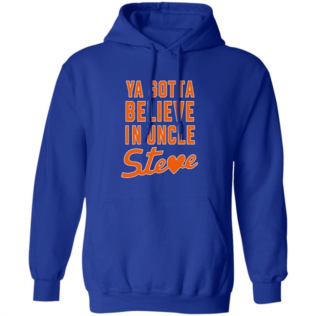 Ya Gotta Believe In Uncle Steve T Shirt Steve Cohen And Alex Shirt Hoodie Ya Gotta Believe In Uncle Steve T Shirt Steve Cohen And Alex Shirt Hoodie