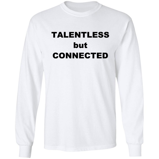 Talentless But Connected T Shirt Talentless But Connected T Shirt
