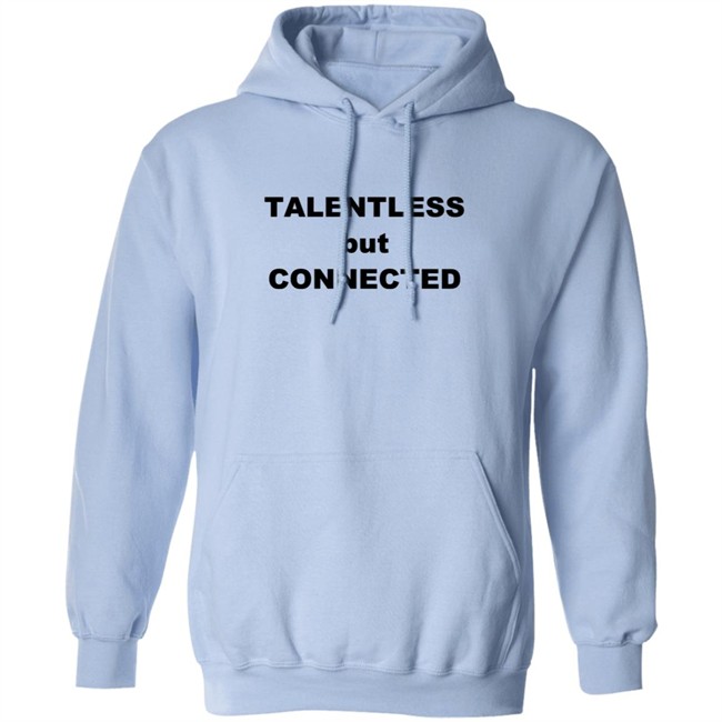 Talentless But Connected T Shirt Talentless But Connected T Shirt