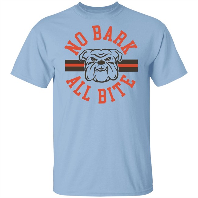 No Bark All Bite T Shirt Hoodie No Bark All Bite T Shirt Hoodie