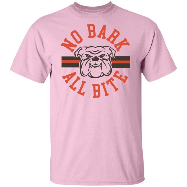 No Bark All Bite T Shirt Hoodie No Bark All Bite T Shirt Hoodie