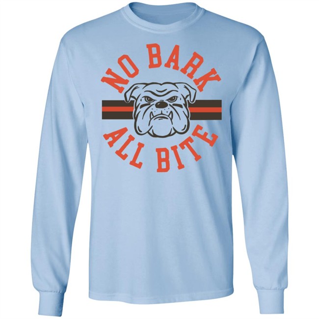 No Bark All Bite T Shirt Hoodie No Bark All Bite T Shirt Hoodie