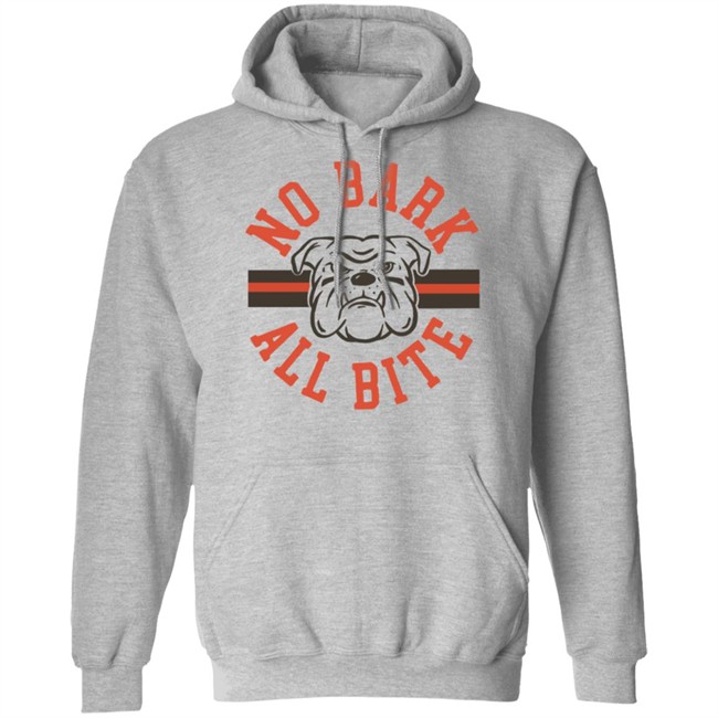 No Bark All Bite T Shirt Hoodie No Bark All Bite T Shirt Hoodie
